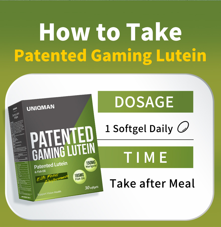 Take 1 softgel of UNIQMAN Patented Gaming Lutein for daily eye care.