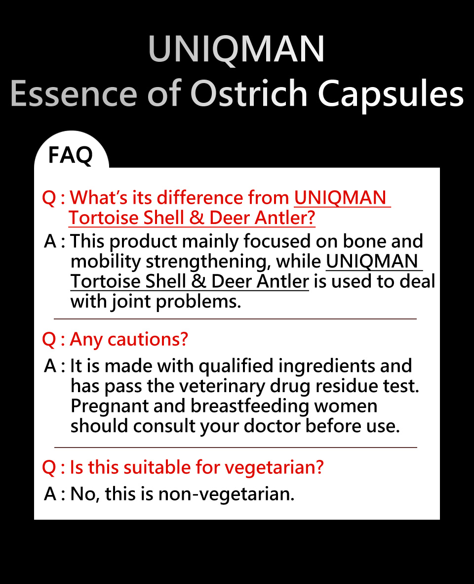 UNIQMAN Essence of Ostrich Capsules has passed muliple safety tests, no medicine and no heavy metal, and has no side effect.