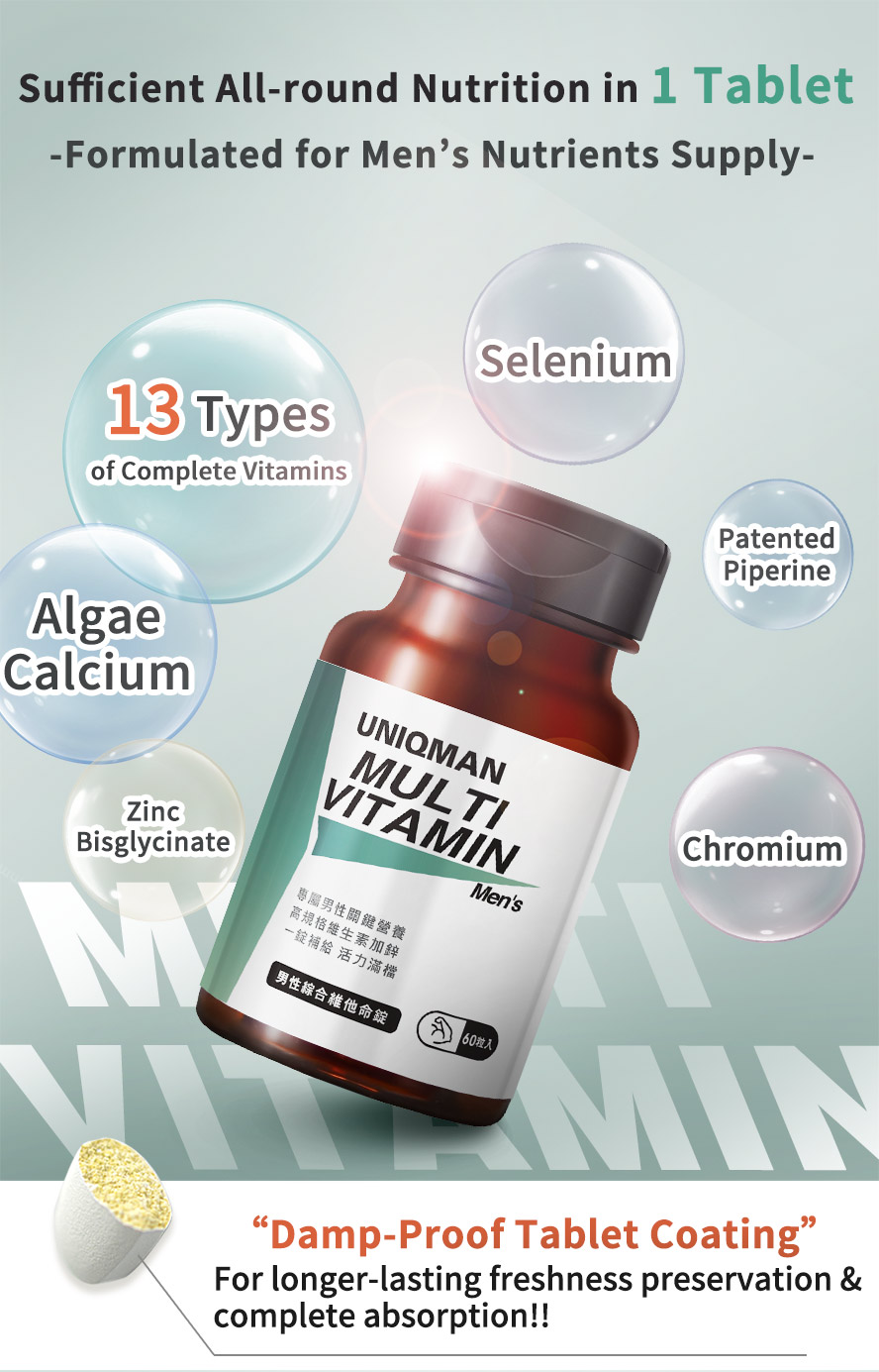 A nutritional formula created exclusively for men, contains 13 vitamins, zinc, calcium, selenium, and chromium. Damp-proof tablet coating for longer-lasting freshness preservation and complete body absorption.