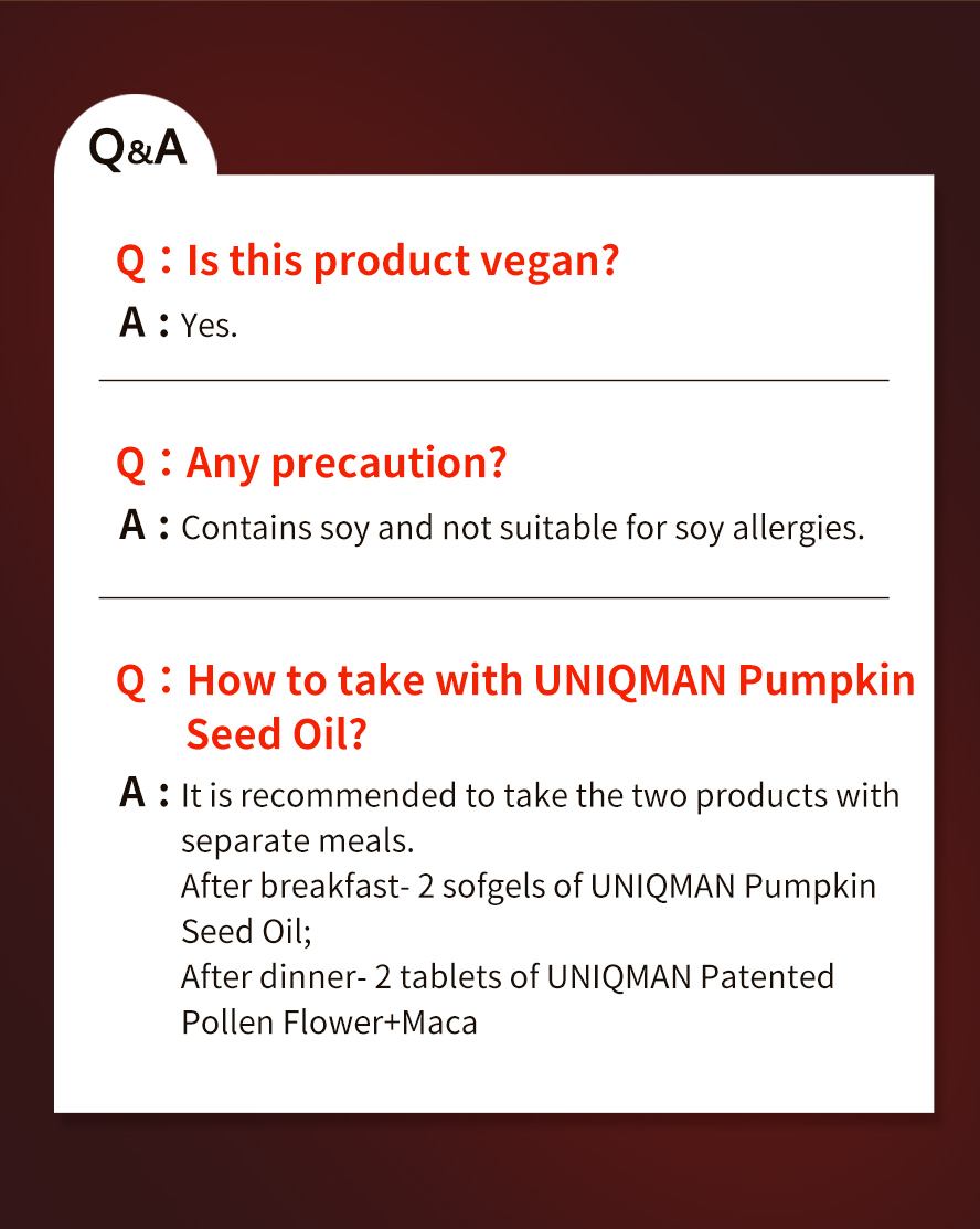 UNIQMAN Patented Flower Pollen with Maca is began and suitable to take with pumpkin seed oil.