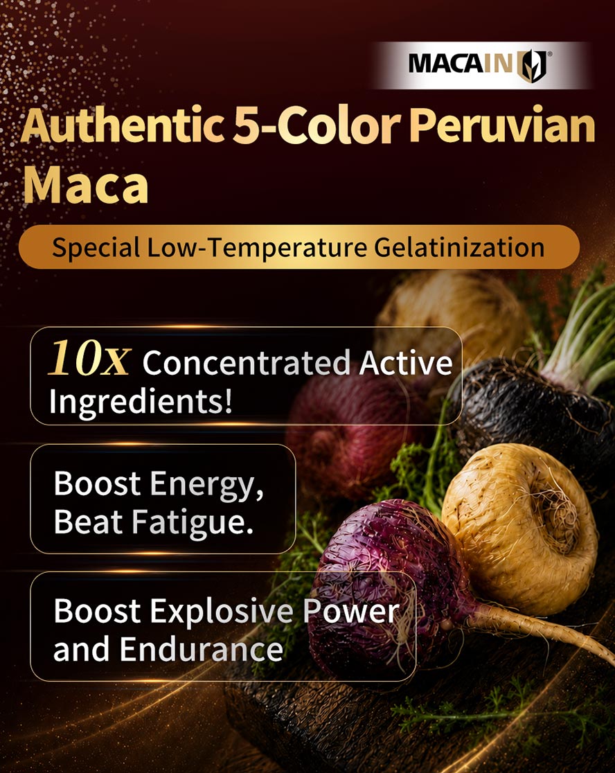 Formulated with five-color Maca, locking in 10x active ingredients to boost physical strength and endurance..